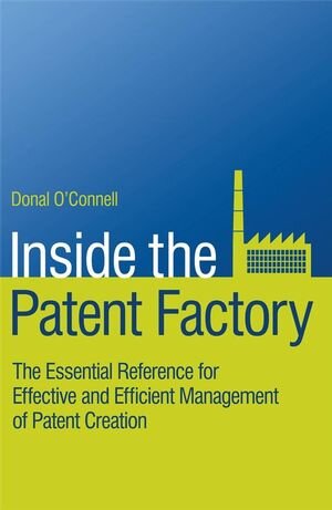 Buchcover Inside the Patent Factory | Donal O'Connell | EAN 9780470516409 | ISBN 0-470-51640-2 | ISBN 978-0-470-51640-9