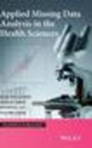 Buchcover Applied Missing Data Analysis in the Health Sciences  | EAN 9780470523810 | ISBN 0-470-52381-6 | ISBN 978-0-470-52381-0