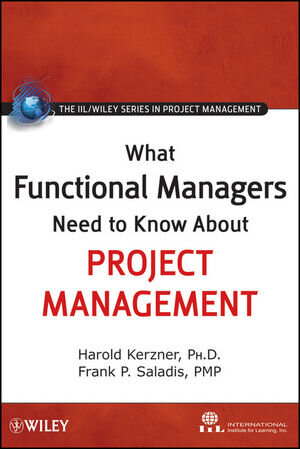 Buchcover What Functional Managers Need to Know About Project Management | Harold Kerzner | EAN 9780470525470 | ISBN 0-470-52547-9 | ISBN 978-0-470-52547-0