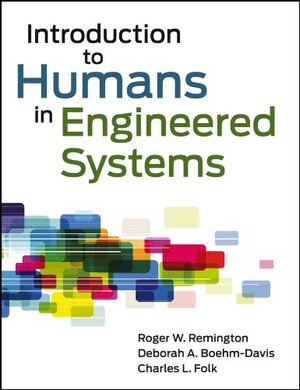 Buchcover Introduction to Humans in Engineered Systems | Remington, Roger, Folk, Charles L., Boehm-Davis, Deborah A. | EAN 9780470548752 | ISBN 0-470-54875-4 | ISBN 978-0-470-54875-2