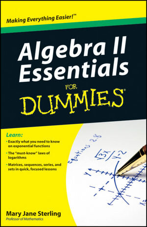 Buchcover Algebra II Essentials For Dummies | Mary Jane Sterling | EAN 9780470649145 | ISBN 0-470-64914-3 | ISBN 978-0-470-64914-5