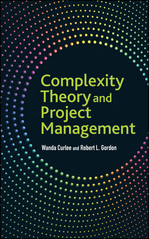 Buchcover Complexity Theory and Project Management | Wanda Curlee | EAN 9780470769720 | ISBN 0-470-76972-6 | ISBN 978-0-470-76972-0