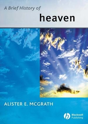 Buchcover A Brief History of Heaven | Alister E. McGrath | EAN 9780470779910 | ISBN 0-470-77991-8 | ISBN 978-0-470-77991-0