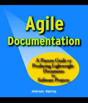 Buchcover Agile Documentation | Andreas Rüping | EAN 9780470856178 | ISBN 0-470-85617-3 | ISBN 978-0-470-85617-8