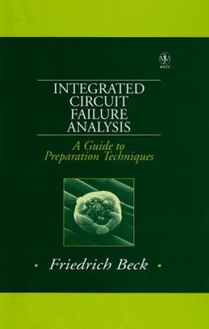 Buchcover Integrated Circuit Failure Analysis | Friedrich Beck | EAN 9780470859520 | ISBN 0-470-85952-0 | ISBN 978-0-470-85952-0