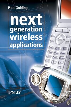 Buchcover Next Generation Wireless Applications | Paul Golding | EAN 9780470870518 | ISBN 0-470-87051-6 | ISBN 978-0-470-87051-8