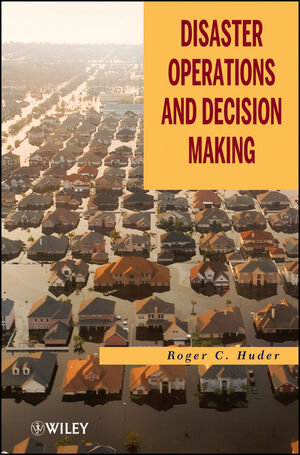 Buchcover Disaster Operations and Decision Making | Roger C. Huder | EAN 9780470927939 | ISBN 0-470-92793-3 | ISBN 978-0-470-92793-9