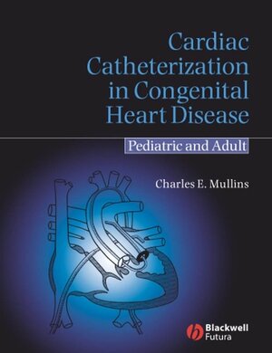 Buchcover Cardiac Catheterization in Congenital Heart Disease | Charles E. Mullins | EAN 9780470986950 | ISBN 0-470-98695-6 | ISBN 978-0-470-98695-0