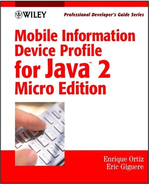 Buchcover Mobile Information Device Profile for Java 2 Micro Edition | C E Ortiz | EAN 9780471034650 | ISBN 0-471-03465-7 | ISBN 978-0-471-03465-0