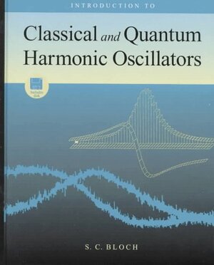 Buchcover Introduction to Classical and Quantum Harmonic Oscillators | Sylvan Ch Bloch | EAN 9780471147442 | ISBN 0-471-14744-3 | ISBN 978-0-471-14744-2
