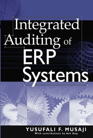 Buchcover Integrated Auditing of ERP Systems | Yusufali F. Musaji | EAN 9780471235187 | ISBN 0-471-23518-0 | ISBN 978-0-471-23518-7