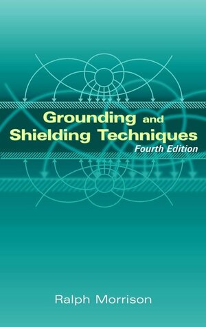 Buchcover Grounding and Shielding Techniques | Ralph Morrison | EAN 9780471245186 | ISBN 0-471-24518-6 | ISBN 978-0-471-24518-6