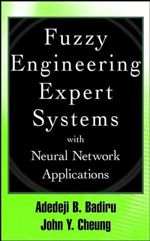 Buchcover Fuzzy Engineering Expert Systems with Neural Network Applications | Adedeji Bodunde Badiru | EAN 9780471293316 | ISBN 0-471-29331-8 | ISBN 978-0-471-29331-6