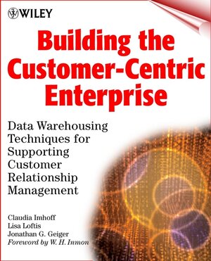 Buchcover Building the Customer-Centric Enterprise | Claudia Imhoff | EAN 9780471319818 | ISBN 0-471-31981-3 | ISBN 978-0-471-31981-8