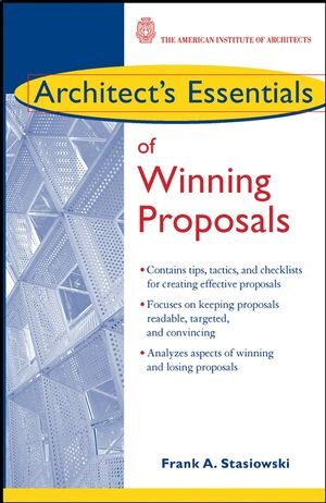 Buchcover Architect's Essentials of Winning Proposals | Frank A. Stasiowski | EAN 9780471450443 | ISBN 0-471-45044-8 | ISBN 978-0-471-45044-3