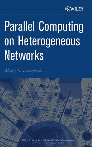 Buchcover Parallel Computing on Heterogeneous Networks | Alexey L. Lastovetsky | EAN 9780471457183 | ISBN 0-471-45718-3 | ISBN 978-0-471-45718-3