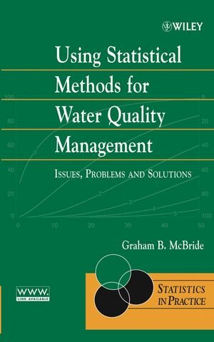 Buchcover Using Statistical Methods for Water Quality Management | Graham B. McBride | EAN 9780471470168 | ISBN 0-471-47016-3 | ISBN 978-0-471-47016-8