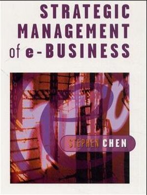 Buchcover Strategic Management of e-Business | Stephen Chen | EAN 9780471496335 | ISBN 0-471-49633-2 | ISBN 978-0-471-49633-5