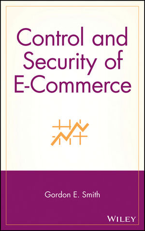 Buchcover Control and Security of E-Commerce | Gordon E. Smith | EAN 9780471674931 | ISBN 0-471-67493-1 | ISBN 978-0-471-67493-1