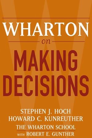 Buchcover Wharton on Making Decisions | Robert E. Gunther | EAN 9780471689386 | ISBN 0-471-68938-6 | ISBN 978-0-471-68938-6