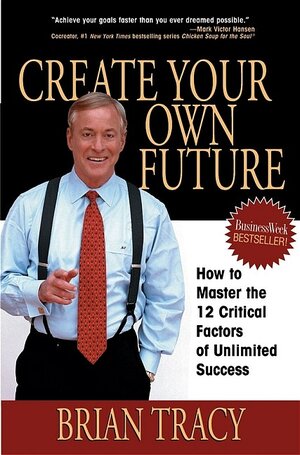 Buchcover Create Your Own Future | Brian Tracy | EAN 9780471718529 | ISBN 0-471-71852-1 | ISBN 978-0-471-71852-9