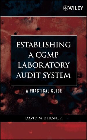 Buchcover Establishing A CGMP Laboratory Audit System | David M. Bliesner | EAN 9780471738404 | ISBN 0-471-73840-9 | ISBN 978-0-471-73840-4