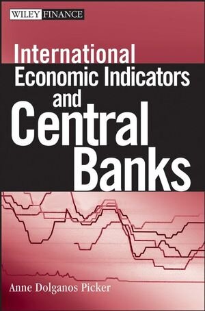 Buchcover International Economic Indicators and Central Banks | Anne Dolganos Picker | EAN 9780471751137 | ISBN 0-471-75113-8 | ISBN 978-0-471-75113-7