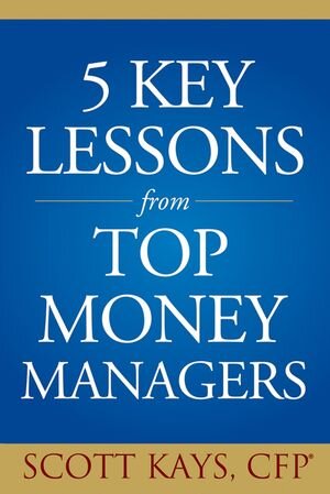 Buchcover Five Key Lessons from Top Money Managers | Scott Kays | EAN 9780471768159 | ISBN 0-471-76815-4 | ISBN 978-0-471-76815-9