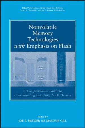 Buchcover Nonvolatile Memory Technologies with Emphasis on Flash: A Comprehensive Guide to Understanding and Using Flash Memory De  | EAN 9780471770022 | ISBN 0-471-77002-7 | ISBN 978-0-471-77002-2