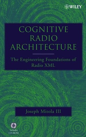 Buchcover Cognitive Radio Architecture | Joseph Mitola | EAN 9780471773726 | ISBN 0-471-77372-7 | ISBN 978-0-471-77372-6