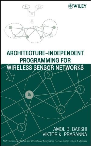 Buchcover Architecture-Independent Programming for Wireless Sensor Networks | Amol B. Bakshi | EAN 9780471778899 | ISBN 0-471-77889-3 | ISBN 978-0-471-77889-9