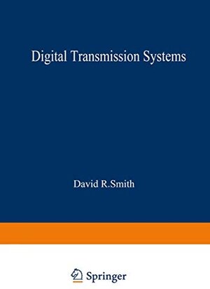 Buchcover Digital Transmission Systems (Van Nostrand Reinhold Electrical/Computer Science and Engineering Series) | Smith, David R. | EAN 9780534033828 | ISBN 0-534-03382-2 | ISBN 978-0-534-03382-8