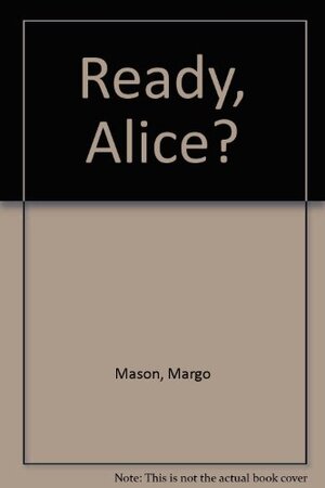 Buchcover Ready, Alice? | Mason, Margo | EAN 9780553058161 | ISBN 0-553-05816-9 | ISBN 978-0-553-05816-1