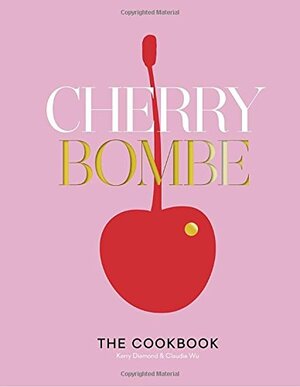 Buchcover Cherry Bombe: The Cookbook | Kerry Diamond | EAN 9780553459524 | ISBN 0-553-45952-X | ISBN 978-0-553-45952-4