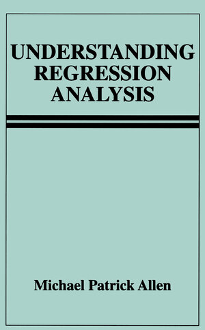 Buchcover Understanding Regression Analysis | Michael Patrick Allen | EAN 9780585256573 | ISBN 0-585-25657-8 | ISBN 978-0-585-25657-3