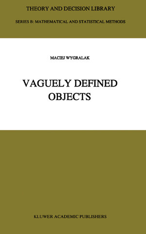 Buchcover Vaguely Defined Objects | M. Wygralak | EAN 9780585275239 | ISBN 0-585-27523-8 | ISBN 978-0-585-27523-9
