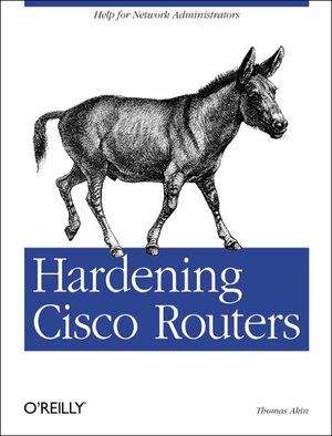 Buchcover Hardening Cisco Routers | Thomas Akin | EAN 9780596001667 | ISBN 0-596-00166-5 | ISBN 978-0-596-00166-7