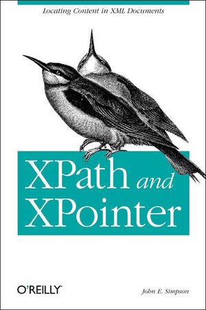 Buchcover XPath and XPointer | John E Simpson | EAN 9780596002916 | ISBN 0-596-00291-2 | ISBN 978-0-596-00291-6