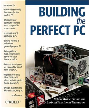 Buchcover Building the Perfect PC | Robert Thompson | EAN 9780596006631 | ISBN 0-596-00663-2 | ISBN 978-0-596-00663-1