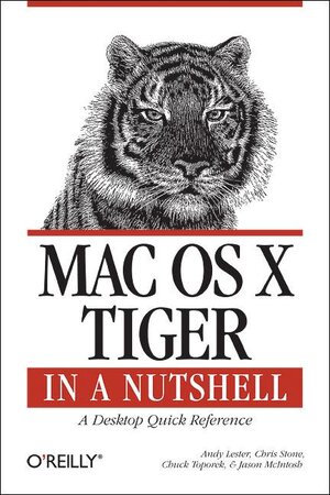 Buchcover Mac OS X Tiger in a Nutshell | Andy Lester | EAN 9780596009434 | ISBN 0-596-00943-7 | ISBN 978-0-596-00943-4