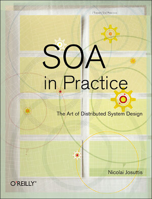 Buchcover SOA in Practice | Nicolai M. Josuttis | EAN 9780596529550 | ISBN 0-596-52955-4 | ISBN 978-0-596-52955-0