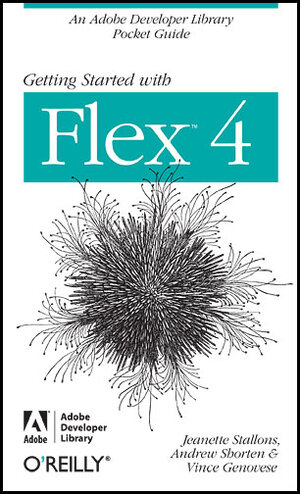 Buchcover Getting Started with Flex 4 | Jeanette Stallons , Andrew Shorten & Vince Genovese | EAN 9780596804114 | ISBN 0-596-80411-3 | ISBN 978-0-596-80411-4