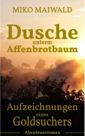 Buchcover Dusche unterm Affenbrotbaum | Miko Maiwald | EAN 9780620770248 | ISBN 0-620-77024-4 | ISBN 978-0-620-77024-8