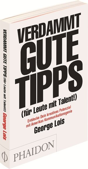 Buchcover Verdammt gute Tipps | George Lois | EAN 9780714864785 | ISBN 0-7148-6478-1 | ISBN 978-0-7148-6478-5