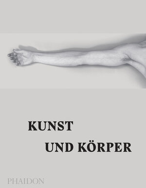 Buchcover Kunst und Körper | Phaidon Editors | EAN 9780714872322 | ISBN 0-7148-7232-6 | ISBN 978-0-7148-7232-2