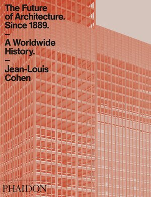 Buchcover The Future of Architecture Since 1889 | Jean-Louis Cohen | EAN 9780714873190 | ISBN 0-7148-7319-5 | ISBN 978-0-7148-7319-0