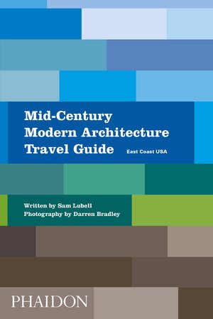 Buchcover Mid-Century Modern Architecture Travel Guide: East Coast USA | Sam Lubell | EAN 9780714876627 | ISBN 0-7148-7662-3 | ISBN 978-0-7148-7662-7