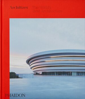 Buchcover Architizer: The World's Best Architecture | Architizer | EAN 9780714878706 | ISBN 0-7148-7870-7 | ISBN 978-0-7148-7870-6
