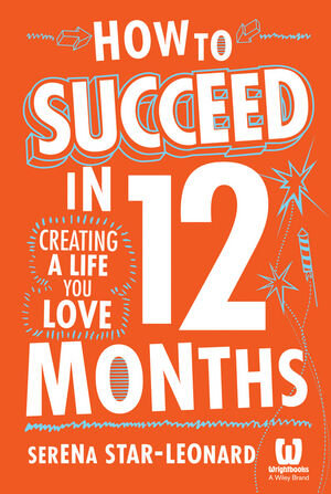 Buchcover How to Succeed in 12 Months | Serena Star-Leonard | EAN 9780730308683 | ISBN 0-7303-0868-5 | ISBN 978-0-7303-0868-3