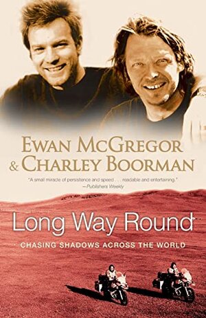 Buchcover Long Way Round: Chasing Shadows Across the World | McGregor, Ewan, Boorman, Charley | EAN 9780743499347 | ISBN 0-7434-9934-4 | ISBN 978-0-7434-9934-7
